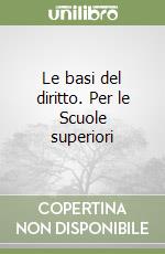 Le basi del diritto. Per le Scuole superiori libro