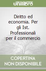 Diritto ed economia. Per gli Ist. Professionali per il commercio (3) libro