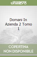 Domani In Azienda 2 Tomo 1 libro