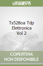 Ts528oa Tdp Elettronica Vol 2 libro