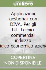 Applicazioni gestionali con DIVA. Per gli Ist. Tecnici commerciali indirizzo giuridico-economico-aziendale libro