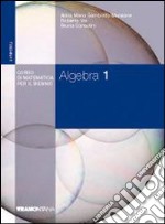 Algebra. Corso di matematica per il biennio. Per gli Ist. tecnici commerciali. Vol. 1 libro