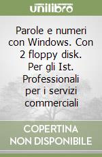 Parole e numeri con Windows. Con 2 floppy disk. Per gli Ist. Professionali per i servizi commerciali (3) libro