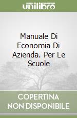 Manuale Di Economia Di Azienda. Per Le Scuole libro