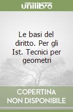 Le basi del diritto. Per gli Ist. Tecnici per geometri libro