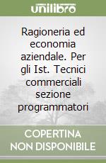 Ragioneria ed economia aziendale. Per gli Ist. Tecnici commerciali sezione programmatori (1) libro