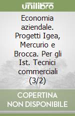 Economia aziendale. Progetti Igea, Mercurio e Brocca. Per gli Ist. Tecnici commerciali (3/2) libro