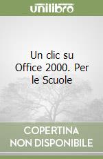 Un clic su Office 2000. Per le Scuole libro