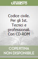 Codice civile. Per gli Ist. Tecnici e professionali. Con CD-ROM libro