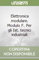 Elettronica modulare. Modulo F. Per gli Ist. tecnici industriali libro