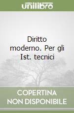 Diritto moderno. Per gli Ist. tecnici (3) libro