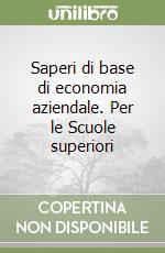 Saperi di base di economia aziendale. Per le Scuole superiori (2) libro