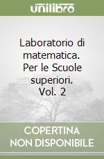 Laboratorio di matematica. Per le Scuole superiori. Vol. 2 libro