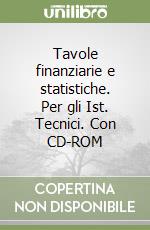 Tavole finanziarie e statistiche. Per gli Ist. Tecnici. Con CD-ROM