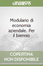 Modulario di economia aziendale. Per il biennio libro