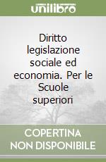 Diritto legislazione sociale ed economia. Per le Scuole superiori libro