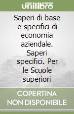 Saperi di base e specifici di economia aziendale. Saperi specifici. Per le Scuole superiori (2) libro