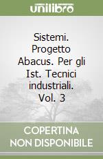 Sistemi. Progetto Abacus. Per gli Ist. Tecnici industriali. Vol. 3 libro
