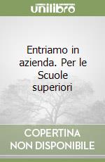 Entriamo in azienda. Per le Scuole superiori (3) libro