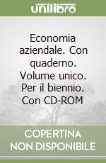 Economia aziendale. Con quaderno. Volume unico. Per il biennio. Con CD-ROM libro