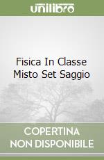 Fisica In Classe Misto Set Saggio libro