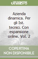 Azienda dinamica. Per gli Ist. tecnici. Con espansione online. Vol. 2 libro