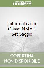 Informatica In Classe Misto 1 Set Saggio libro