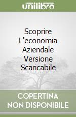 Scoprire L'economia Aziendale Versione Scaricabile libro
