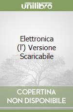 Elettronica (l') Versione Scaricabile libro