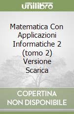 Matematica Con Applicazioni Informatiche 2 (tomo 2) Versione Scarica libro