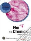 Noi e la chimica 1. Dai fenomeni alle leggi. Per le Scuole superiori. Con DVD-ROM. Con espansione online libro