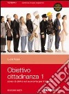 Obiettivo cittadinanza. Per le Scuole superiori. Con espansione online. Vol. 1 libro