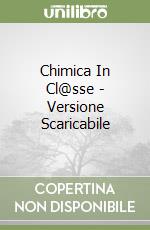 Chimica In Cl@sse - Versione Scaricabile libro