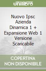 Nuovo Ipsc Azienda Dinamica 1 + Espansione Web 1 Versione Scaricabile libro