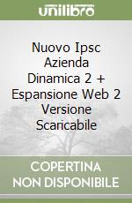 Nuovo Ipsc Azienda Dinamica 2 + Espansione Web 2 Versione Scaricabile libro