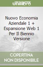 Nuovo Economia Aziendale 1 + Espansione Web 1 Per Il Biennio Versione libro