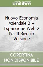 Nuovo Economia Aziendale 2 + Espansione Web 2 Per Il Biennio Versione libro