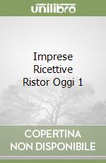 Imprese Ricettive Ristor Oggi 1 libro