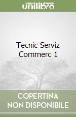 Tecnic Serviz Commerc 1 libro