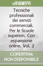 Tecniche professionali dei servizi commerciali. Per le Scuole superiori. Con espansione online. Vol. 2 libro