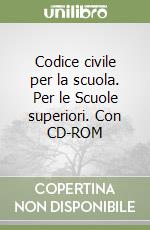 Codice civile per la scuola. Per le Scuole superiori. Con CD-ROM libro