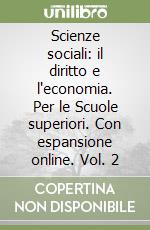 Scienze sociali: il diritto e l'economia. Per le Scuole superiori. Con espansione online. Vol. 2 libro