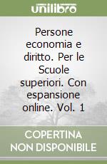 Persone economia e diritto. Per le Scuole superiori. Con espansione online. Vol. 1 libro