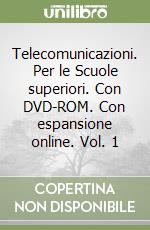 Telecomunicazioni. Per le Scuole superiori. Con DVD-ROM. Con espansione online. Vol. 1 libro