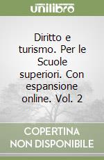 Diritto e turismo. Per le Scuole superiori. Con espansione online. Vol. 2