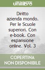 Diritto azienda mondo. Per le Scuole superiori. Con e-book. Con espansione online. Vol. 3 libro