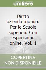 Diritto azienda mondo. Per le Scuole superiori. Con espansione online. Vol. 1 libro
