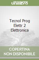 Tecnol Prog Elettr 2 Elettronica libro