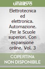 Elettrotecnica ed elettronica. Automazione. Vol. 3
