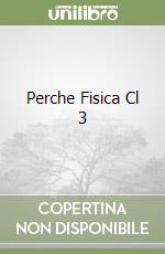 Perche Fisica Cl 3 libro